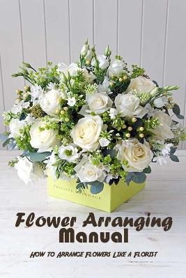 Book cover for Flower Arranging Manual