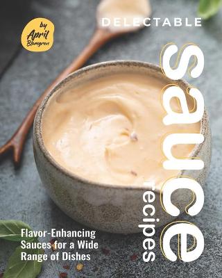 Book cover for Delectable Sauce Recipes