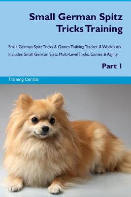 Book cover for Small German Spitz Tricks Training Small German Spitz Tricks & Games Training Tracker & Workbook. Includes
