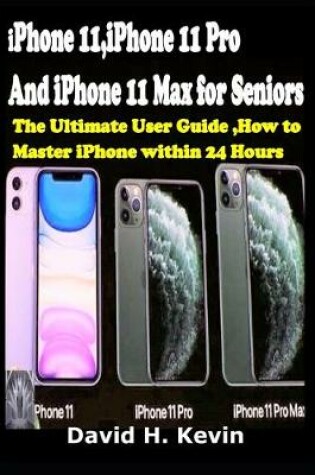 Cover of iPhone 11, iPhone 11 Pro And iPhone 11 Max for seniors