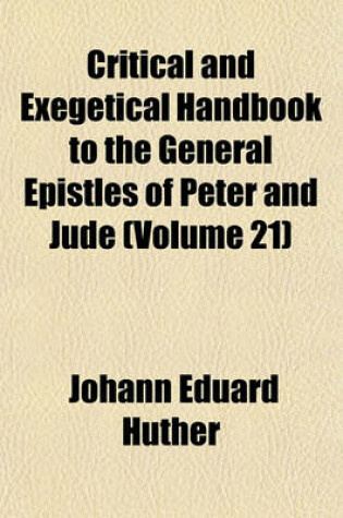 Cover of Critical and Exegetical Handbook to the General Epistles of Peter and Jude (Volume 21)