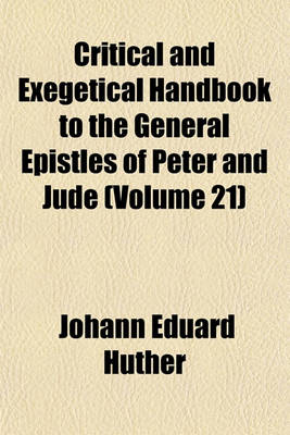 Book cover for Critical and Exegetical Handbook to the General Epistles of Peter and Jude (Volume 21)