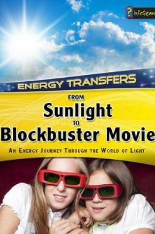 Cover of From Sunlight to Blockbuster Movies: an Energy Journey Through the World of Light (Energy Transfers)