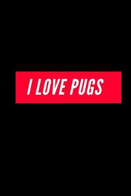 Book cover for I Love Pugs