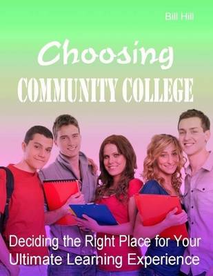 Book cover for Choosing Community College - Deciding the Right Place for Your Ultimate Learning Experience