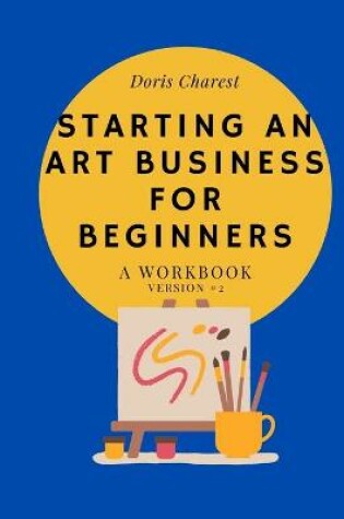 Cover of Starting An Art Business for Beginners