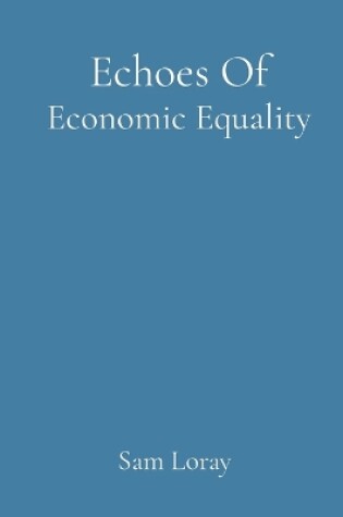 Cover of Echoes Of Economic Equality