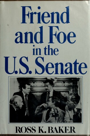 Cover of Friend and Foe in the U.S. Senate