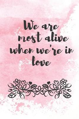 Book cover for We are most alive when we're in love