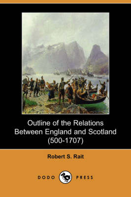 Book cover for Outline of the Relations Between England and Scotland (500-1707) (Dodo Press)