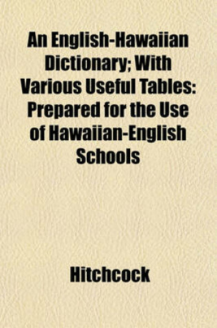 Cover of An English-Hawaiian Dictionary; With Various Useful Tables