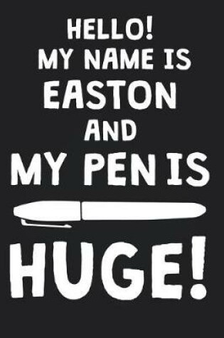 Cover of Hello! My Name Is EASTON And My Pen Is Huge!