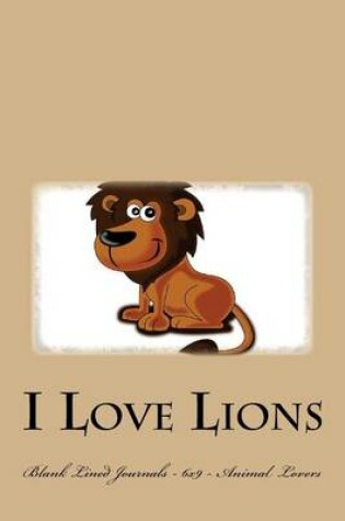 Cover of I Love Lions