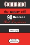 Book cover for Command the NIGHT with 90 Decrees And Prophecies