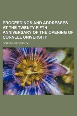 Cover of Proceedings and Addresses at the Twenty-Fifth Anniversary of the Opening of Cornell University