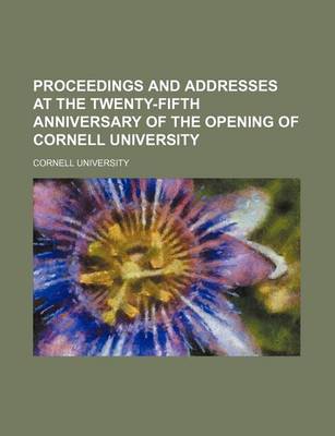 Book cover for Proceedings and Addresses at the Twenty-Fifth Anniversary of the Opening of Cornell University