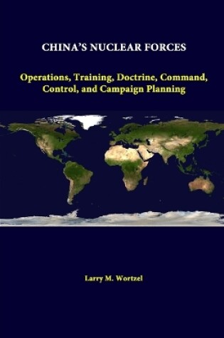 Cover of China's Nuclear Forces: Operations, Training, Doctrine, Command, Control, and Campaign Planning