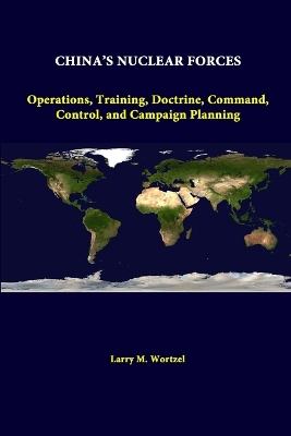 Book cover for China's Nuclear Forces: Operations, Training, Doctrine, Command, Control, and Campaign Planning