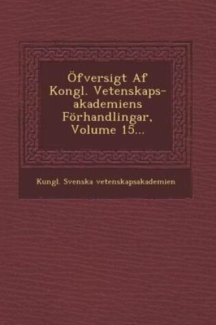 Cover of Ofversigt AF Kongl. Vetenskaps-Akademiens Forhandlingar, Volume 15...