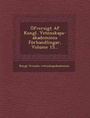 Book cover for Ofversigt AF Kongl. Vetenskaps-Akademiens Forhandlingar, Volume 15...