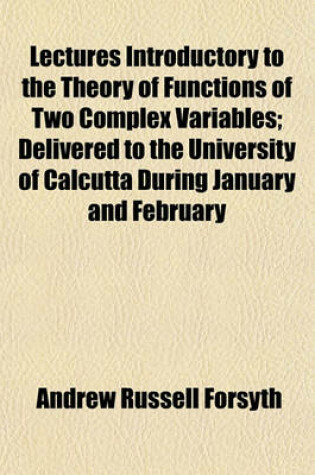 Cover of Lectures Introductory to the Theory of Functions of Two Complex Variables; Delivered to the University of Calcutta During January and February