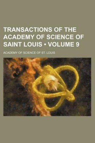 Cover of Transactions of the Academy of Science of Saint Louis (Volume 9)
