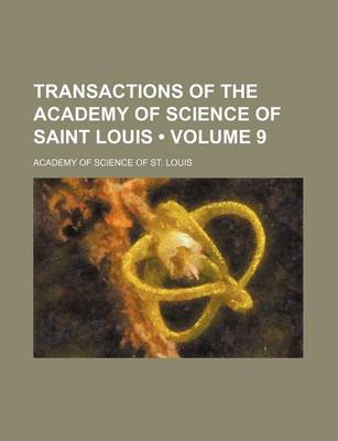 Book cover for Transactions of the Academy of Science of Saint Louis (Volume 9)
