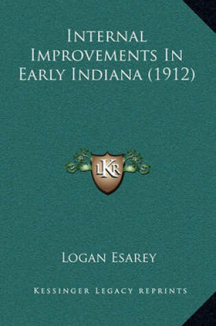 Cover of Internal Improvements in Early Indiana (1912)