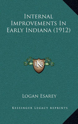 Book cover for Internal Improvements in Early Indiana (1912)