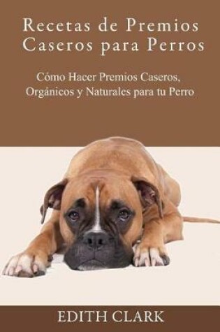 Cover of Recetas de Premios Caseros Para Perros