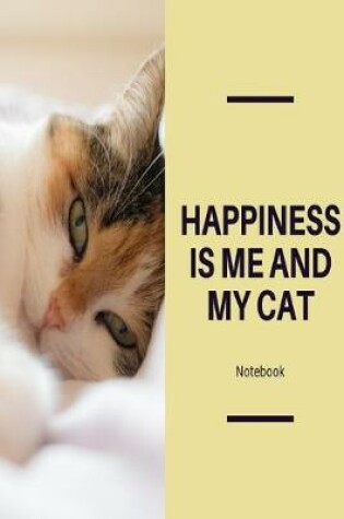 Cover of Happiness is me and my cat notebook