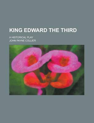 Book cover for King Edward the Third; A Historical Play
