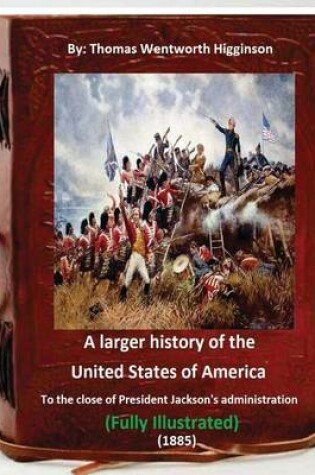 Cover of A Larger History of the United States of America (1885)