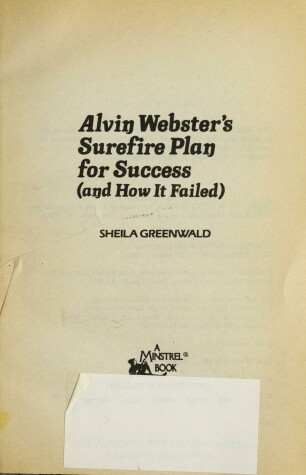 Book cover for Alvin Webster's Surefire Plan for Success (And How It Failed)