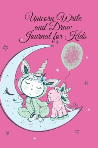 Cover of Unicorn Write and Draw Journal for Kids