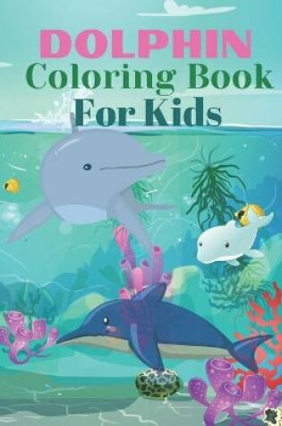 Cover of Dolphin Coloring book For Kids