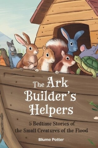 Cover of The Ark Builder's Helpers