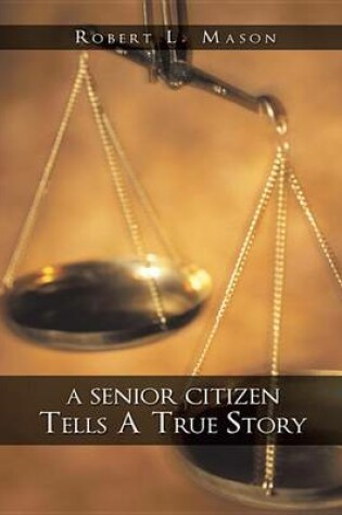Cover of A Senior Citizen Tells a True Story