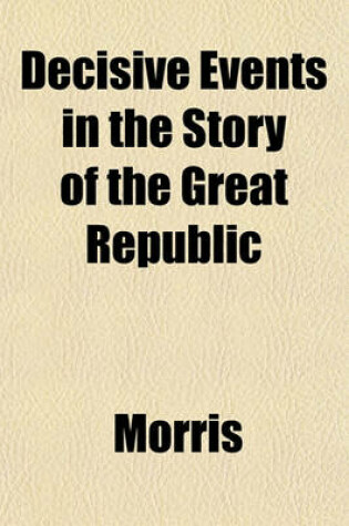 Cover of Decisive Events in the Story of the Great Republic