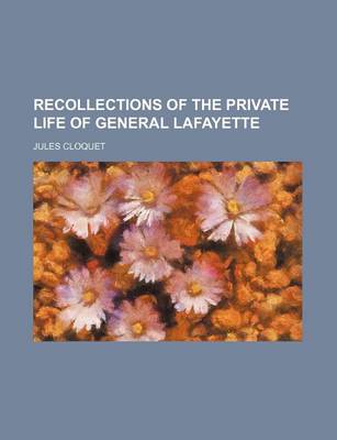 Book cover for Recollections of the Private Life of General Lafayette (Volume 2)