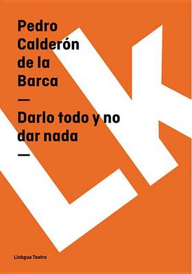 Cover of Darlo Todo y No Dar NADA