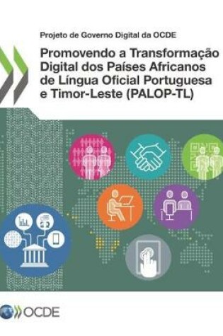 Cover of Promovendo a Transformacao Digital DOS Paises Africanos de Lingua Oficial Portuguesa E Timor-Leste (Palop-Tl)