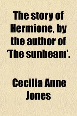 Book cover for The Story of Hermione, by the Author of 'The Sunbeam'.