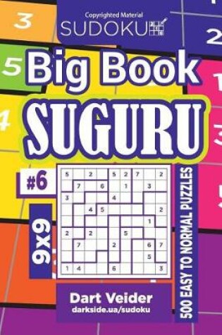 Cover of Sudoku Big Book Suguru - 500 Easy to Normal Puzzles 9x9 (Volume 6)