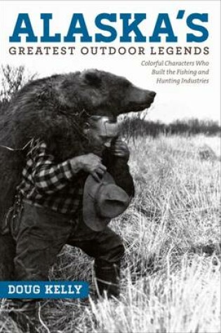 Cover of Alaska's Greatest Outdoor Legends