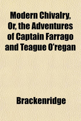 Book cover for Modern Chivalry, Or, the Adventures of Captain Farrago and Teague O'Regan