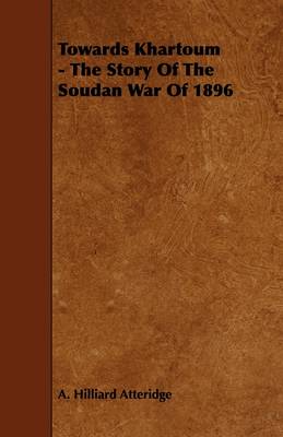 Book cover for Towards Khartoum - The Story Of The Soudan War Of 1896