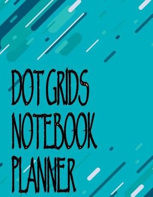 Book cover for Dot Grids Notebook Planner