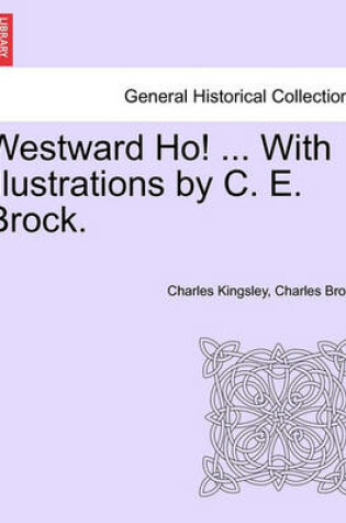 Cover of Westward Ho! ... with Illustrations by C. E. Brock. Vol. II.