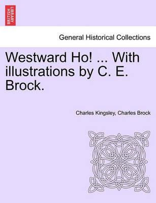 Book cover for Westward Ho! ... with Illustrations by C. E. Brock. Vol. II.